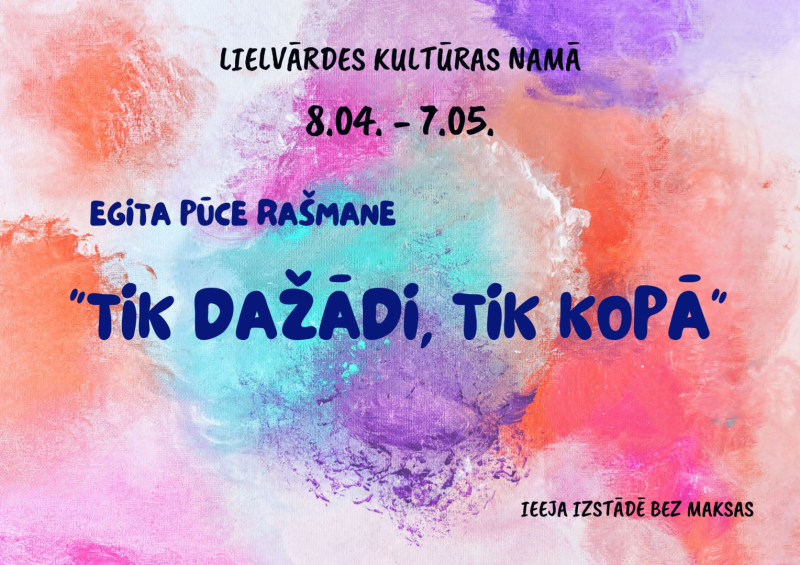 Lielvārdes pilsētas kultūras namā Egitas Pūces Rašmanes izstāde “ Tik dažādi, tik kopā” Ieeja izstādē bez maksas.