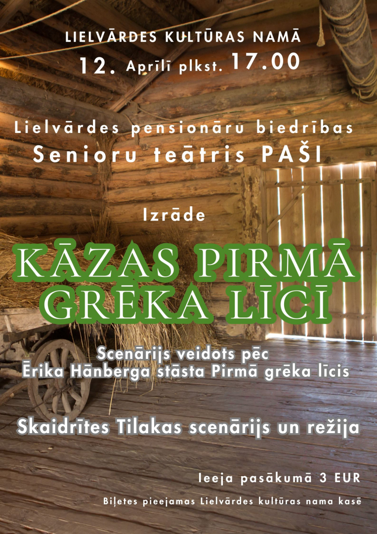 12. aprīlī plkst. 17.00 Lielvārdes kultūras namā, Lielvārdes pensionāru biedrības senioru teātris PAŠI izrāde KĀZAS PIRMĀ GRĒKA LĪCĪ