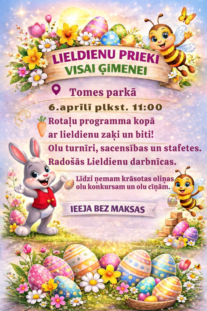 Tomes parkā 6. aprīlī plkst. 11.00 notiks Lieldienu prieki visai ģimenei. Ieeja bez makas.