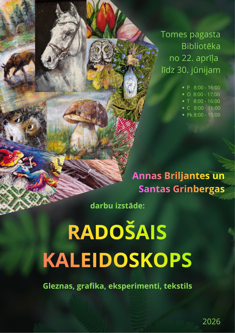 Tomes pagasta bibliotēkā no 22. aprīļa līdz 30. jūnijam apskatāma izstāde "Radošais kaleidoskops". Izstādē divu autoru darbi: Annas Briljantes un Santas Grinbergas.