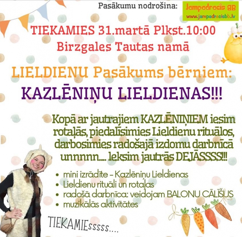 Afiša: Tiekamies 31. martā plkst. 10.00 Birzgales Tautas namā. Lieldienu pasākums bērniem "Kazlēniņu Lieldienas!!!"