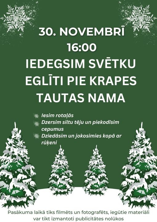 Eglītes iedegšanas pasākums pie Krapes Tautas nama 30.novembrī pl.16.00. Rotaļas, silta tēja, cepumi, dziesmas un joki.