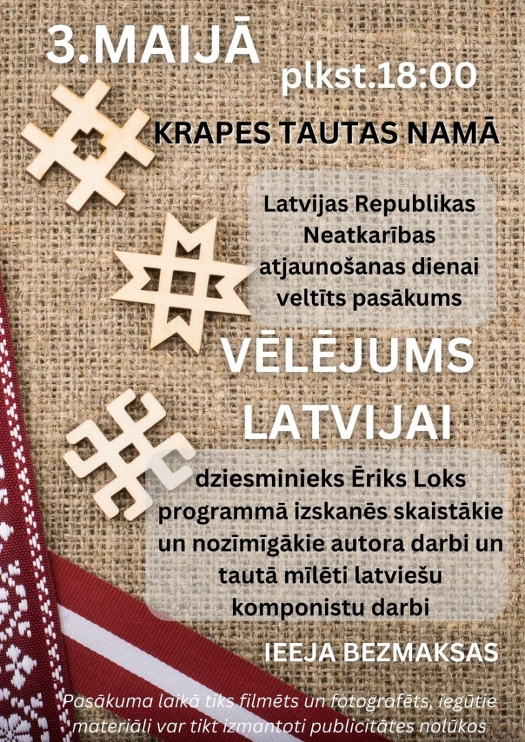 Afiša: 3. maijā plkst. 18.00 Krapes Tautas namā Latvijas Republikas Neatkarības atjaunošanas dienai veltīts koncerts "Vēlējums Latvijai"