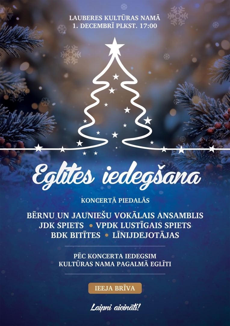 Lauberes Kultūras namā 1. decembrī plkst. 17.00 Eglītes iedegšana.