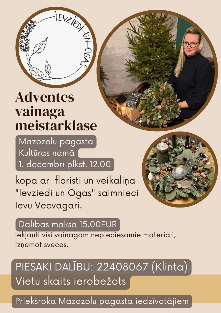 Adventes vainaga meistarklase Mazozolu pagasta Kultūras namā 1. decembrī plkst. 12.00  kopā ar floristi un veikaliņa "Ievziedi un Ogas" saimnieci Ievu Vecvagari