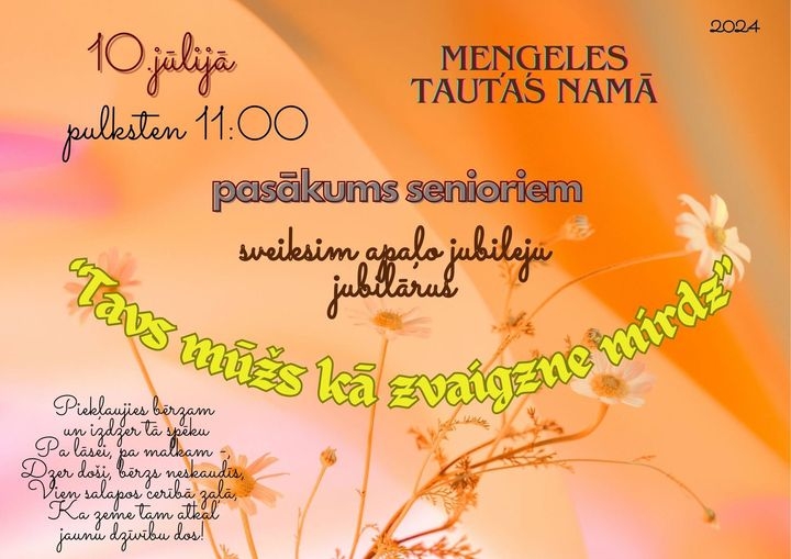 Afiša: 10. jūlijā pulksten 11.00 Meņģeles Tautas namā pasākums senioriem "Tavs mūžs kā zvaigzne mirdz"