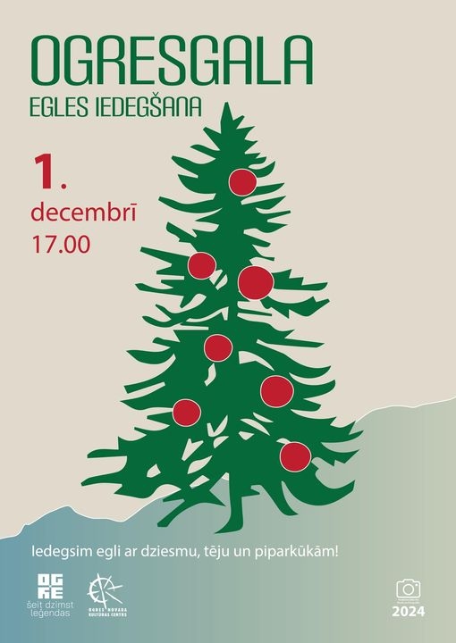 Ogresgala egles iedegšana 1. decembrī plkst. 17.00. Iedegsim egli ar dziesmu, tēju un piparkūkām!