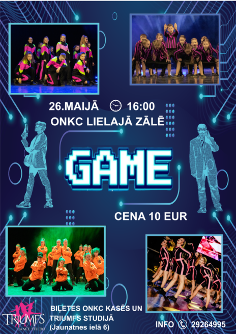 Afiša: 26. maijā 16.00 ONKC Lielajā zālē "GAME"