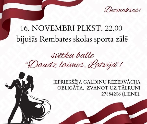 Afiša: 16. novembrī plkst. 22.00 bijušās Rembates skolas sporta zālē svētku balle "Daudz laimes, Latvija!".