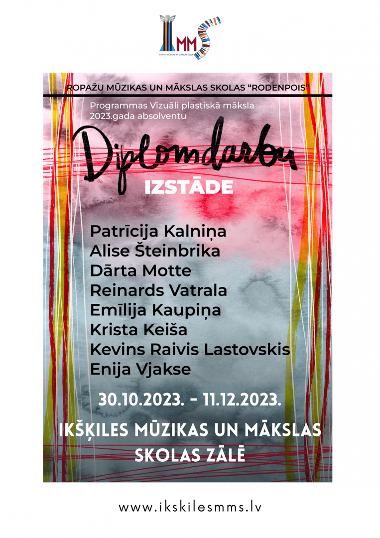 Afiša - Ropažu Mūzikas un mākslas skolas “Rodenpois” absolventu diplomdarbu izstāde no 30. oktobra līdz 11. decembrim Ikšķiles Mūzikas un mākslas skolas zālē 
