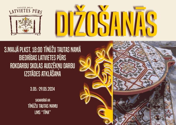 Afiša: "Dižošanās" - 3. maijā. plkst. 18.00 Tīnūžu Tautas namā biedrības «Latvietes pūrs» rokdarbu skolas audzēkņu darbu izstādes atklāšana 