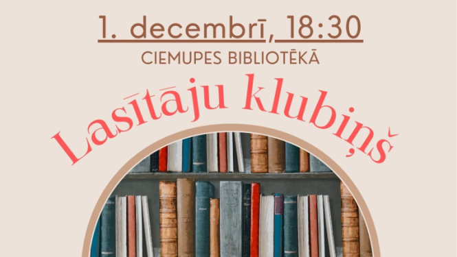 1. decembrī plkst. 18.30 Ciemupes bibliotēkā Lasītāju klubiņš