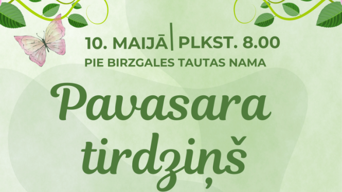 Pavasara tirdziņš pie Birzgales tautas nama 10. maijā plkst. 8.00