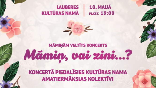 Koncerts “Māmiņ, vai zini…?” Lauberes kultūras namā 10. maijā plkst. 19.00