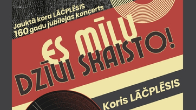 Jauktā kora LĀČPLĒSIS 160 gadu jubilejas koncerts ES MĪLU DZĪVI SKAISTO Lielvārdē 10. maijā plkst. 19.00