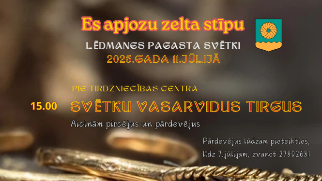 11. jūlijā Lēdmanes pagasta svētki metāla zīmē ES APVILKU ZELTA STĪPU un Vasarvidus gadatirgus plkst. 15.00