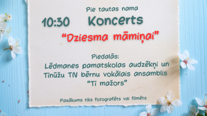 Koncerts "Dziesma māmiņai" 11. maijā plkst. 10.30 pie Lēdmanes tautas nama