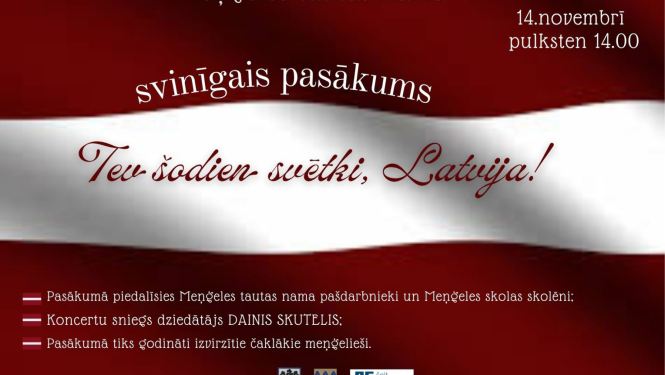 Meņģeles tautas namā 14. novembrī plkst. 14.00 svinīgais pasākums “Tev šodien svētki, Latvija!”