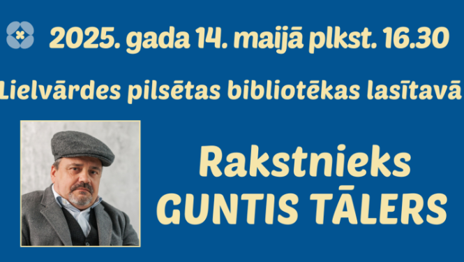 Tikšanās ar rakstnieku Gunti Tāleru Lielvārdes pilsētas bibliotēkā 14. maijā plkst. 16.30
