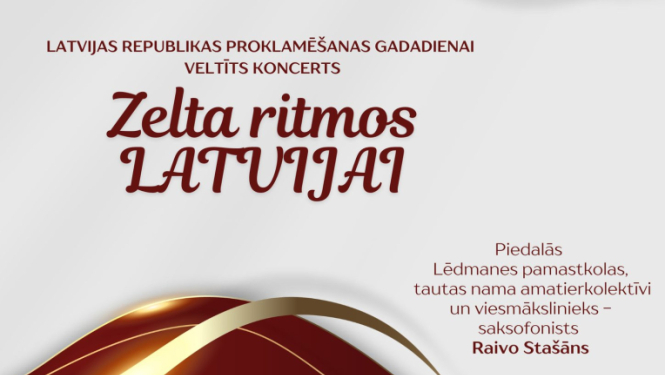 14. novembrī plkst. 19.00 Lēdmanes pamatskolas sporta hallē Latvijas Republikas proklamēšanas gadadienai veltīts koncerts "Zelta ritmos Latvijai"