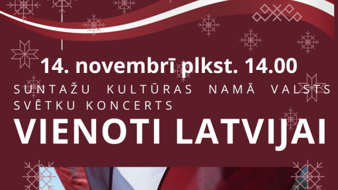 14. novembrī plkst. 14.00 Suntažu kultūras namā Valsts svētku koncerts ‘’Vienoti Latvijai’’
