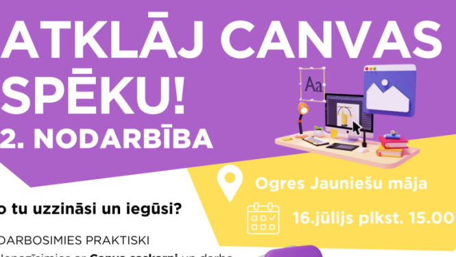 ATKLĀJ CANVAS SPĒKU – 2. nodarbība! 16. jūlijā no plkst. 15:00 līdz 19:00 Ogres Jauniešu mājā