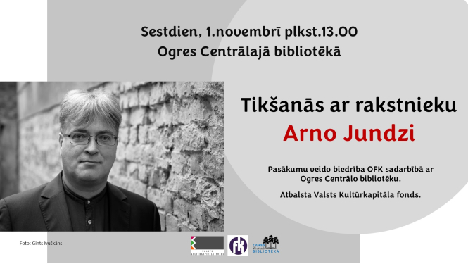 1. novembrī plkst. 13.00 Ogres Centrālajā bibliotēkā tikšanās ar rakstnieku Arno Jundzi