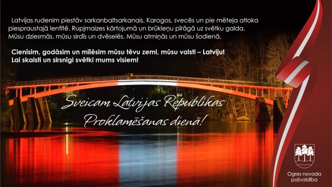 Ogres novada pašvaldība sveic Latvijas Republikas Proklamēšanas dienā!