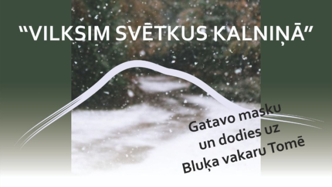 Tomes tautas nama parkā 18. decembrī plkst. 19.00 “VILKSIM SVĒTKUS KALNIŅĀ”