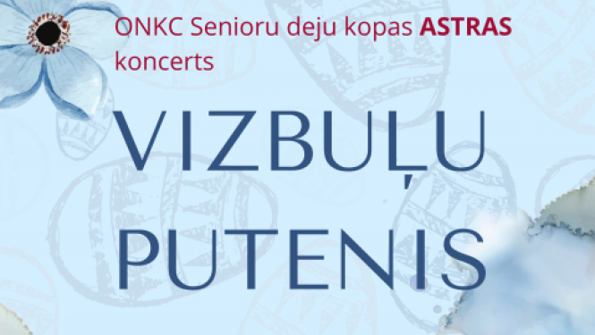 Senioru deju kopas ASTRAS koncerts VIZBUĻU PUTENIS Ogres novada Kultūras cenrā 19. aprīlī plkst. 13.00