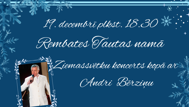 19. decembrī plkst. 18.30 Rembates Tautas namā Ziemassvētku koncerts kopā ar Andri Bērziņu