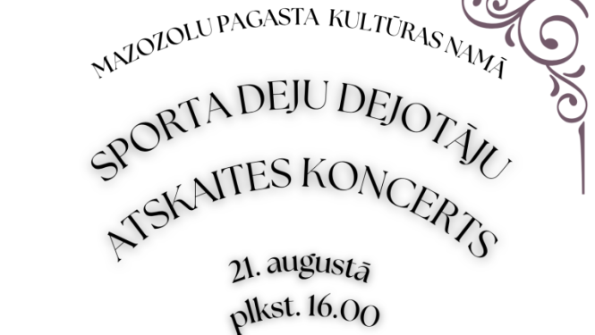 Mazozolu pagasta kultūras namā Sporta deju dejotāju atskaites koncerts 21. augustā plkst. 16.00