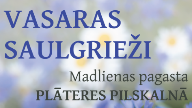 VASARAS SAULGRIEŽI Plāteres pilskalnā Madlienā 21.jūnijā plkst.20.00