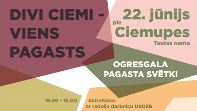 Ogresgala pagasta svētki DIVI CIEMI - VIENS PAGASTS 22. jūnijā plkst. 15.00 pie Ciemupes Tautas nama