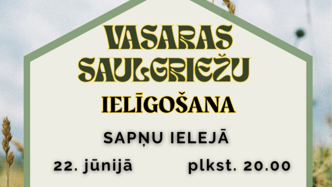 22. jūnijā plkst. 20.00 Sapņu ielejā Vasaras Saulgirežu ielīgošanas pasākums.