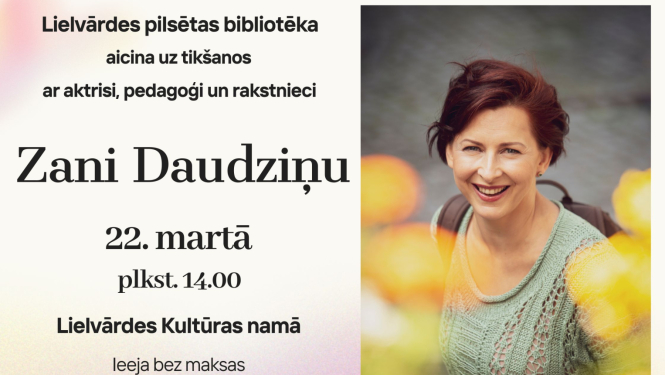 Tikšanās ar Zani Daudziņu Lielvārdes Kultūras namā 22.martā pl.14.00