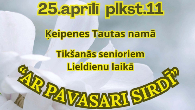 Tikšanās senioriem Lieldienu laikā Ķeipenē 25. aprīlī plkst. 11.00
