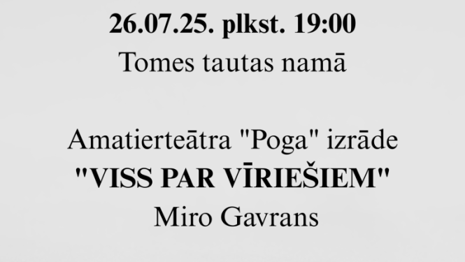Amatierteātra "Poga" izrāde "Viss par vīriešiem" Tomes tautas namā 26. jūlijā plkst. 19.00. Afišā melnbaltos toņos ar debesskrāpjiem. 