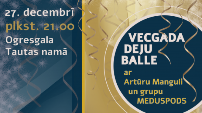 27. decembrī plkst. 21.00 Ogresgala Tautas namā Vecgada deju balle ar Artūru Manguli un grupu MEDUSPODS