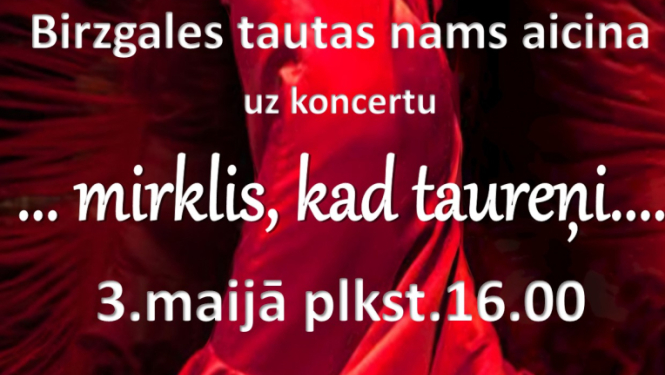 Koncerts ...mirklis, kad taureņi... Birzgales tautas namā 3. maijā plkst. 16.00