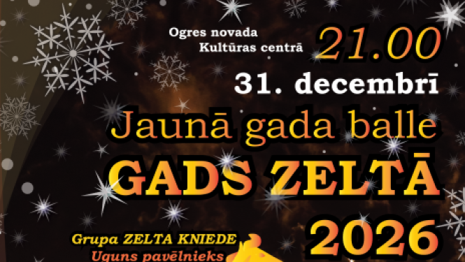  Ogres novada Kultūras centrā 31. decembrī plkst. 21.00 Jaunā gada balle GADS ZELTĀ 2026
