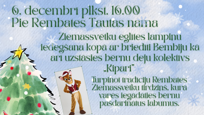 6. decembrī plkst. 16.00 pie Rembates Tautas nama Ziemassvētku eglītes lampiņu iedegšana