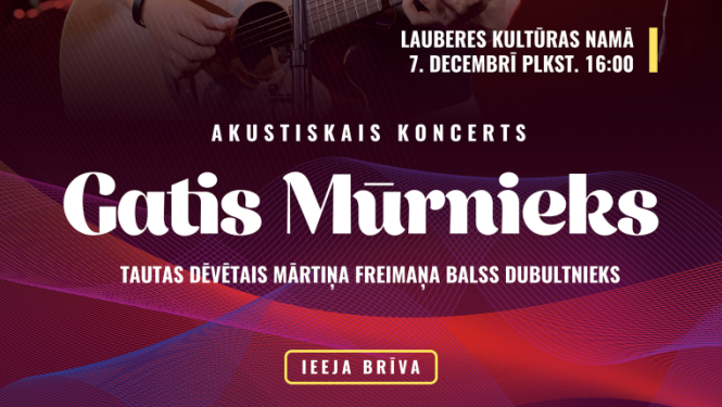 Lauberes Kultūras namā  7. decembrī plkst. 16.00 akustiskais koncerts - Gatis Mūrnieks