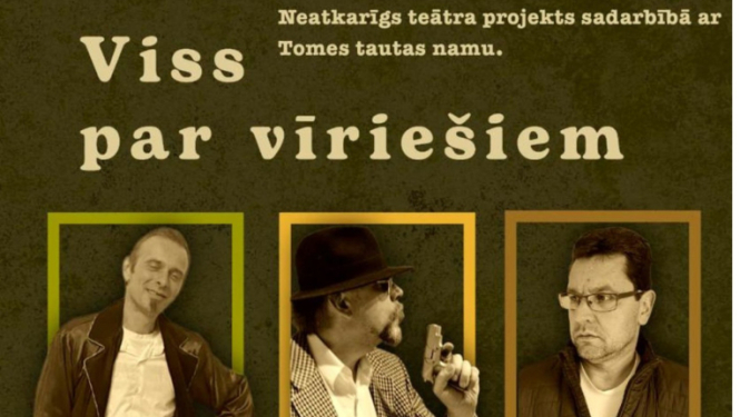 "Viss par vīriešiem" Lielvārdes pilsētas Kultūras namā  9. novembrī plkst. 16.00 