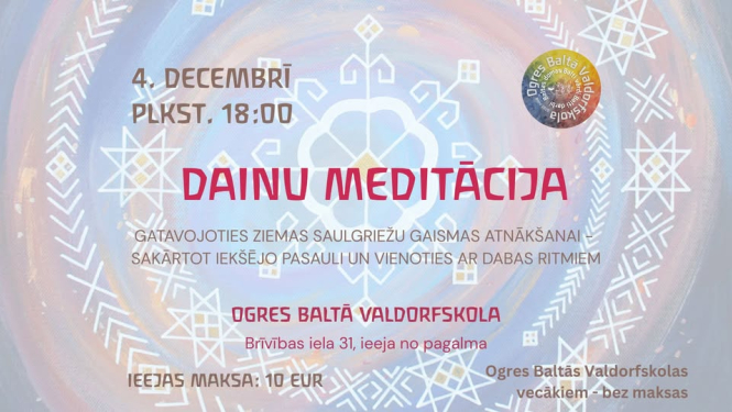 Afiša ar latvju rakstu zīmēm pasākumam Dainu meditācija Ogres Baltajā valdorfskolā