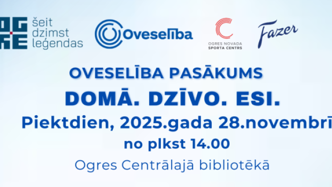 Oveselība pasākuma “DOMĀ.DZĪVO.ESI.” 2025.gada 28.novembrī Ogres Centrālajā bibliotēkā programma