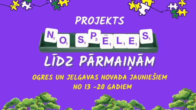 Projekts “No spēles līdz pārmaiņām” Ogres un Jelgavas novada jauniešiem no 13 līdz 20 gadiem