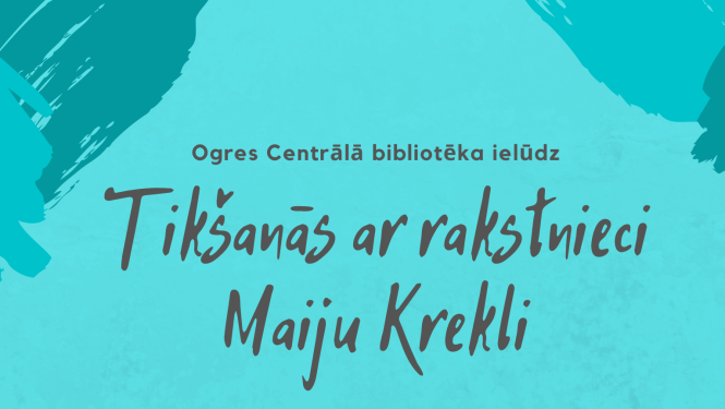 Aicina uz tikšanos ar rakstnieci Maiju Krekli