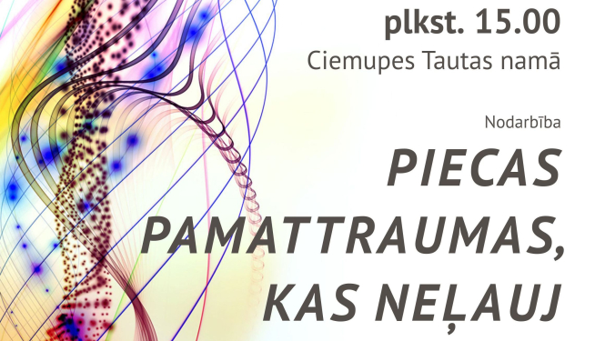 Ciemupes Tautas namā nodarbība PIECAS PAMATTRAUMAS, KAS NEĻAUJ BŪT PAŠAM