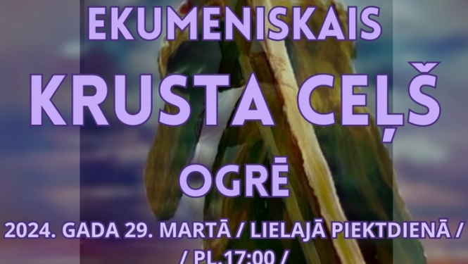 Ekumeniskais Krusta ceļš Ogrē 29.03.2024